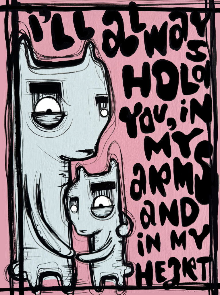 I'll Always Hold You is a moving artwork by Loes van Delft that focuses on love, protection and connection. It depicts two of her iconic figures: a larger character tenderly embracing a smaller one. The soft, grayish tones of the figures contrast powerfully with the vibrant pink background, giving the work warmth and emotion. Text and Emotion The hand-painted words "I'll always hold you, in my arms and in my heart" reinforce the message of eternal care and unconditional love. The thick black letters, playful yet powerful, are an essential part of the composition and draw immediate attention. Style and Technique In this work, Van Delft combines her signature blend of pop-art and street-art with subtle classical painting techniques. The firm contours and expressive lines add energy, while the soft colors and intimate scene add tranquility and tenderness. I'll Always Hold You is more than a work of art; it is a visual declaration of love. Ideal for art lovers who want to unite color, emotion and meaning in one powerful statement piece. A work that touches the eye as well as the heart.